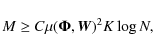 \begin{displaymath}M \geq C \mu(\mathbf{\Phi}, {\vec W})^2 K \log N,
\end{displaymath}