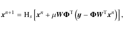\begin{displaymath}{\vec x}^{n+1} = {\rm H}_s \left[ {\vec x}^{n} + \mu {\vec W}...
...} - \mathbf{\Phi} {\vec W}^{\rm T} {\vec x}^n \right) \right],
\end{displaymath}