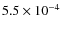 $5.5 \times 10^{-4}$