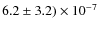 $6.2 \pm 3.2) \times 10^{-7}$