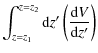 $\displaystyle \int_{z=z_1}^{z=z_2}{\rm d}z' \left({{{\rm d}V}\over{{\rm d}z'}}\right)$