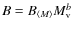 $B = B_{\langle M \rangle} M_{\rm v}^b$