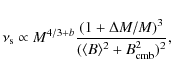 \begin{displaymath}\nu_{\rm s} \propto M^{4/3 +b} {{(1 + \Delta M / M)^3}\over
{( \langle B \rangle^2 + B_{\rm cmb}^2 )^2}},
\end{displaymath}