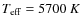 $T_{\rm eff}=5700~K$