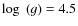 $\log~(g)=4.5$