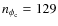 $n_{\phi _{\rm c}}=129$