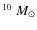 $^{10}~M_\odot$