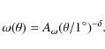 \begin{eqnarray*}\omega(\theta)=A_\omega (\theta/1^\circ)^{-\delta}.
\end{eqnarray*}