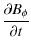 $\displaystyle \frac{\partial {B_{\phi}}}{\partial t}$