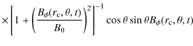 $\displaystyle \times\left[1+\left({\frac{B_{\phi}(r_{\rm c},\theta,t)}{B_{0}}}\right)^{2}\right]^{-1}\cos\theta \sin\theta B_{\phi}(r_{\rm c},\theta,t)$