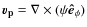 $\vec{v_{\rm p}}=\nabla \times(\psi \vec{\hat{e}}_{\phi})$
