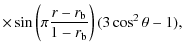 $\displaystyle \times\sin\left(\pi\frac{r-r_{\rm b}}{1-r_{\rm b}}\right)(3\cos^2\theta-1),$