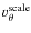 $v_\theta^{\rm scale}$