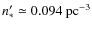 $n'_*\simeq0.094~{\rm pc}^{-3}$