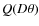 $Q(D\theta)$