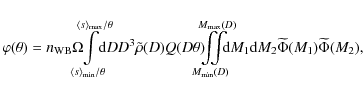 \begin{displaymath}%
\varphi(\theta)= n_{\rm WB}\Omega\hspace{-0.3cm}
\int\limit...
...\mbox{d}M_1\mbox{d}M_2
\widetilde\Phi(M_1)\widetilde\Phi(M_2),
\end{displaymath}