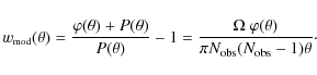 \begin{displaymath}%
w_{\mbox{\tiny mod}}(\theta)=\frac{\varphi(\theta)+P(\theta...
...ga~\varphi(\theta)}{\pi N_{\rm obs}(N_{\rm obs}-1)\theta}\cdot
\end{displaymath}