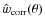 $\hat{w}_{\rm corr}(\theta)$