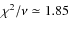 $\chi^2/\nu\simeq1.85$