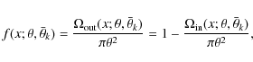 \begin{displaymath}%
f(x;\theta,\bar{\theta}_k)=\frac{\Omega_{\rm out}(x;\theta,...
...-\frac{\Omega_{\rm in}(x;\theta,\bar{\theta}_k)}{\pi\theta^2},
\end{displaymath}