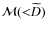 ${\mathcal M}({<}\widetilde{D})$