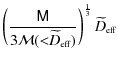 $\displaystyle \left(\frac{{\mathsf M}}{3{\mathcal M}({<}\widetilde{D}_{\mbox{\tiny eff}})}\right)^{\frac{1}{3}}\widetilde{D}_{\mbox{\tiny eff}}$