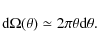 \begin{displaymath}%
\mbox{d}\Omega(\theta)\simeq2\pi\theta\mbox{d}\theta.
\end{displaymath}