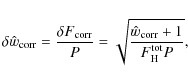 \begin{displaymath}%
\delta\hat{w}_{\rm corr}=\frac{\delta F_{\rm corr}}{P}=\sqrt{\frac{\hat{w}_{\rm corr}+1}{F_{\rm H}^{\rm tot}P}},
\end{displaymath}