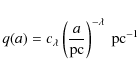 \begin{displaymath}%
q(a)=c_\lambda\left(\frac{a}{\mbox{pc}}\right)^{-\lambda}~\mbox{pc}^{-1}
\end{displaymath}