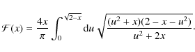 \begin{displaymath}%
{\mathcal F}(x)=\frac{4x}{\pi}\int_0^{\sqrt{2-x}}\mbox{d}u\sqrt{\frac{(u^2+x)(2-x-u^2)}{u^2+2x}}\cdot
\end{displaymath}