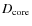 $D_{\rm core}$