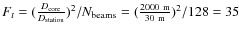 $F_t = (\frac{D_{\rm core}}{D_{\rm station}})^2/N_{\rm beams} = (\frac{2000~\textrm{\tiny
m}}{30~\textrm{\tiny m}})^2/128 = 35$