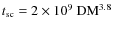 $t_{\rm sc} = 2 \times 10^9 ~ {\rm DM}^{3.8}$
