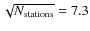 $\sqrt{N_{\rm stations}} = 7.3$