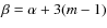 $\beta=\alpha + 3(m-1)$