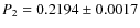 $P_{2}=0.2194 \pm 0.0017$