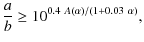$\displaystyle \frac{a}{b} \geq 10^{0.4~A(\alpha)/(1+0.03~\alpha)},$
