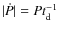 $\vert\dot{P}\vert=P
t_{{\rm d}}^{-1}$