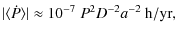 $\displaystyle \vert\langle\dot{P}\rangle\vert \approx 10^{-7}\; P^2 D^{-2} a^{-2}~{\rm h/yr},$