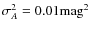 $\sigma_{A}^2=0.01 {\rm mag}^2$