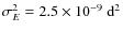 $\sigma^{2}_{E}=2.5\times10^{-9}~ {\rm d}^2$