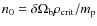 $n_{{\rm0}}=\delta
\Omega_{{\rm b}} \rho_{{\rm crit}}/m_{{\rm p}}$