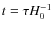 $t = \tau H^{-1}_{{\rm0}}$