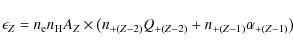 \begin{displaymath}\epsilon_{ {Z}}=n_{{\rm e}} n_{{\rm H}}
A_{ {Z}}\times\left(n...
...{(Z-2)}}
Q_{ {+(Z-2)}}+n_{+( {Z-1})} \alpha_{ {+(Z-1)}}\right)
\end{displaymath}
