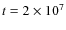 $t=2 \times 10^7$