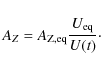 \begin{displaymath}A_{{Z}}= A_{{\rm Z, eq}} \frac{U_{{\rm eq}}}{U(t)}\cdot
\end{displaymath}