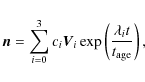 \begin{displaymath}\vec{n}=\sum^{3}_{ {i=0}}c_{ {i}}\vec{V}_{ {i}}
\exp\left(\frac{\lambda_{ {i}}t}{t_{{\rm age}}}\right),
\end{displaymath}
