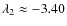 $\lambda_{2}\approx-3.40$