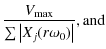 $\displaystyle \frac{V_{\rm max}}{\sum\abs{X_j(r\omega_0)}} , \rm {and}$