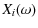 $\displaystyle X_i(\omega)$